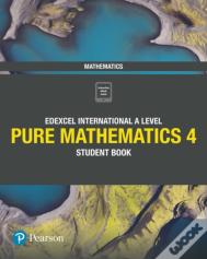 Edexcel International A Level Mathematics Pure 4 Mathematics Student Book