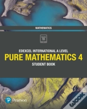 Edexcel International A Level Mathematics Pure 4 Mathematics Student Book