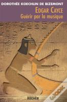 Edgar Cayce : Guérir Par La Musique : Ned
