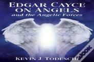 Edgar Cayce On Angels And The Angelic Forces