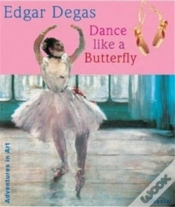 Capa do artigo Edgar Degas Dance Like A Butterfly (Adventures In Art) /Anglais