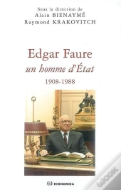 Edgar Faure ; Un Homme D'État, 1908-1988