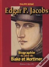Edgar P. Jacobs T.1 ; Biographie Du Père De Blake Et Mortimer