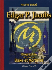 Edgar P. Jacobs T.2 ; Biographie Du Père De Blake Et Mortimer