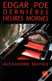 Edgar Poe ; Dernières Heures Mornes