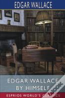 Edgar Wallace By Himself (Esprios Classics)