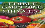 Edible Gardening For The Midwest