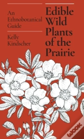 Edible Wild Plants Of The Prairie
