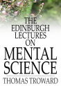 Edinburgh Lectures On Mental Science - Preview