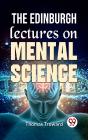 Edinburgh Lectures On Mental Science - Preview