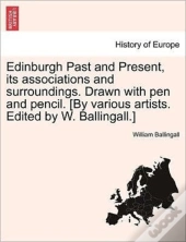Edinburgh Past And Present, Its Associat