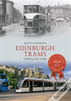 Edinburgh Trams Through Time
