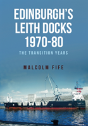 Edinburgh'S Leith Docks 1970-80 - Preview