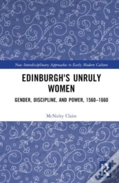 Edinburgh'S Unruly Women