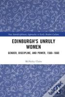 Edinburgh'S Unruly Women