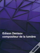 Edison Denisov, Compositeur De La Lumière