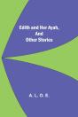 Edith And Her Ayah, And Other Stories - Preview