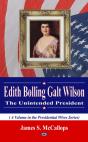 Edith Bolling Galt Wilson: The Unintended President - Preview