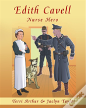 Edith Cavell, Nurse Hero