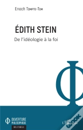 Edith Stein - De L'Ideologie A La Foi
