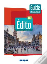 Édito : Fle ; B2 ; Guide Pédagogique (4e Édition)