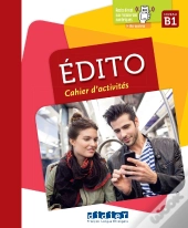 Édito : Fle ; Cahier D'Activités ; B1