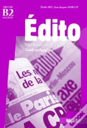 Edito ; Niveau B2 ; Guide Pédagogique