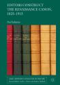 Editors Construct The Renaissance Canon, 1825-1915 - Preview