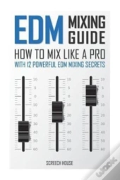 Edm Mixing Guide