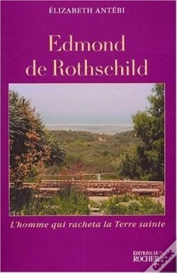 Capa do artigo Edmond De Rothschild : L'Homme Qui Racheta La Terre Sainte