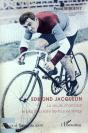Edmond Jacquelin ; La Vie Du Champion Le Plus Populaire De Tous Les Temps - Preview