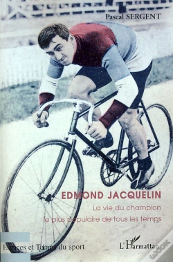 Capa do artigo Edmond Jacquelin ; La Vie Du Champion Le Plus Populaire De Tous Les Temps