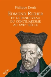 Edmond Richer ; Théologien Des Pouvoirs De L'Assemblée Ecclésiale