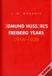 Edmund Husserl'S Freiburg Years
