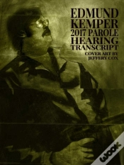 Capa do artigo Edmund Kemper 2017 Parole Hearing Transcript