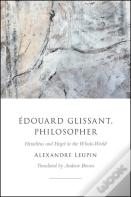 Edouard Glissant, Philosopher