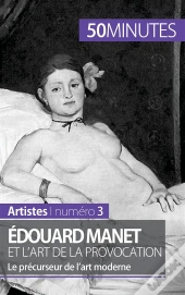 Édouard Manet Et L'Art De La Provocation : Le Précurseur De L'Art Moderne