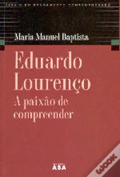 Eduardo Lourenço - A Paixão de Compreender