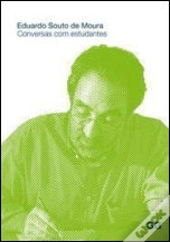 Eduardo Souto de Moura. Conversas com Estudantes