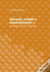 Educação, Cuidado E Desenvolvimento Da Criança De 0 A 3 Anos