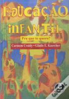 Educação Infantil: Pra que Te Quero?