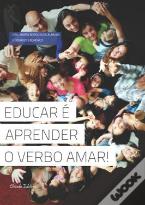 Educar é Aprender o Verbo Amar!