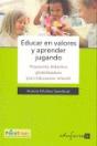 Educar En Valores Y Aprender Jugando. Propuesta Didáctica Globalizadora - Preview
