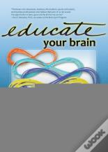 Educate Your Brain