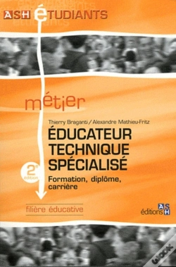Capa do artigo Educateur Technique Spécialisé - 2e Édition : Formation, Diplôme, Carrière. Filière Éducative.