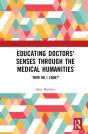 Educating Doctors' Senses Through The Medical Humanities - Preview