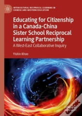 Educating For Citizenship In A Canada-China Sister School Reciprocal Learning Partnership