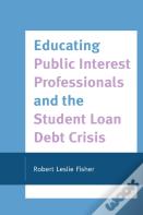 Educating Public Interest Professionals And The Student Loan Debt Crisis