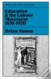 Education And The Labour Movement 1870-1