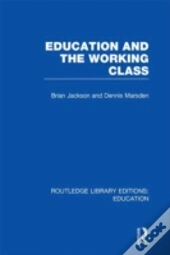 Education And The Working Class (Rle Edu L Sociology Of Education)